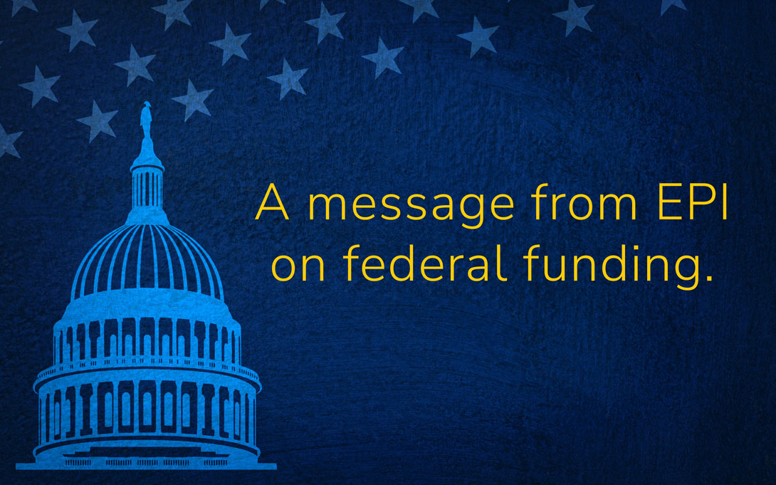 Illustraion of capitol building and text "A message from EPI on federal funding"